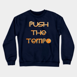 Push The Tempo Crewneck Sweatshirt